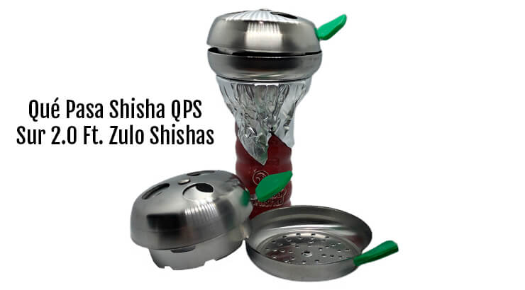 Qué Pasa Shisha Sur 2.0 ft. Zulo Shishas. Cazoletas compatibles con Provost.
