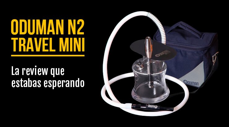 Review de la cachimba Oduman N2 Travel Mini